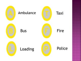Ambulance
Bus
Loading
Taxi
Fire
Police
 