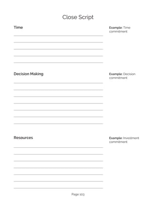Page 103
Close Script
Time
Decision Making
Resources
Example: Time
commitment
Example: Decision
commitment
Example: Investment
commitment
 