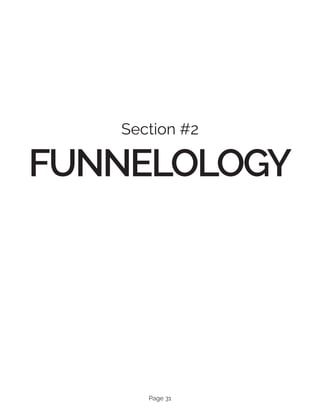 Page 31
Section #2
FUNNELOLOGY
 