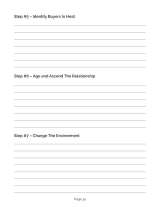 Page 34
Step #5 – Identify Buyers In Heat
Step #6 – Age and Ascend The Relationship
Step #7 – Change The Environment
 
