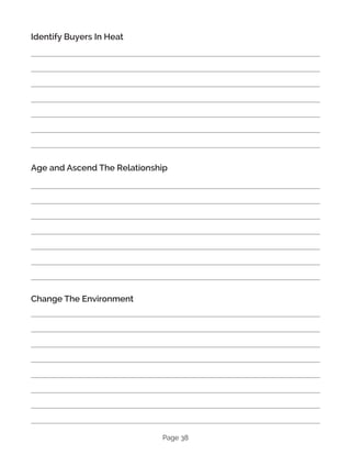 Page 38
Identify Buyers In Heat
Age and Ascend The Relationship
Change The Environment
 