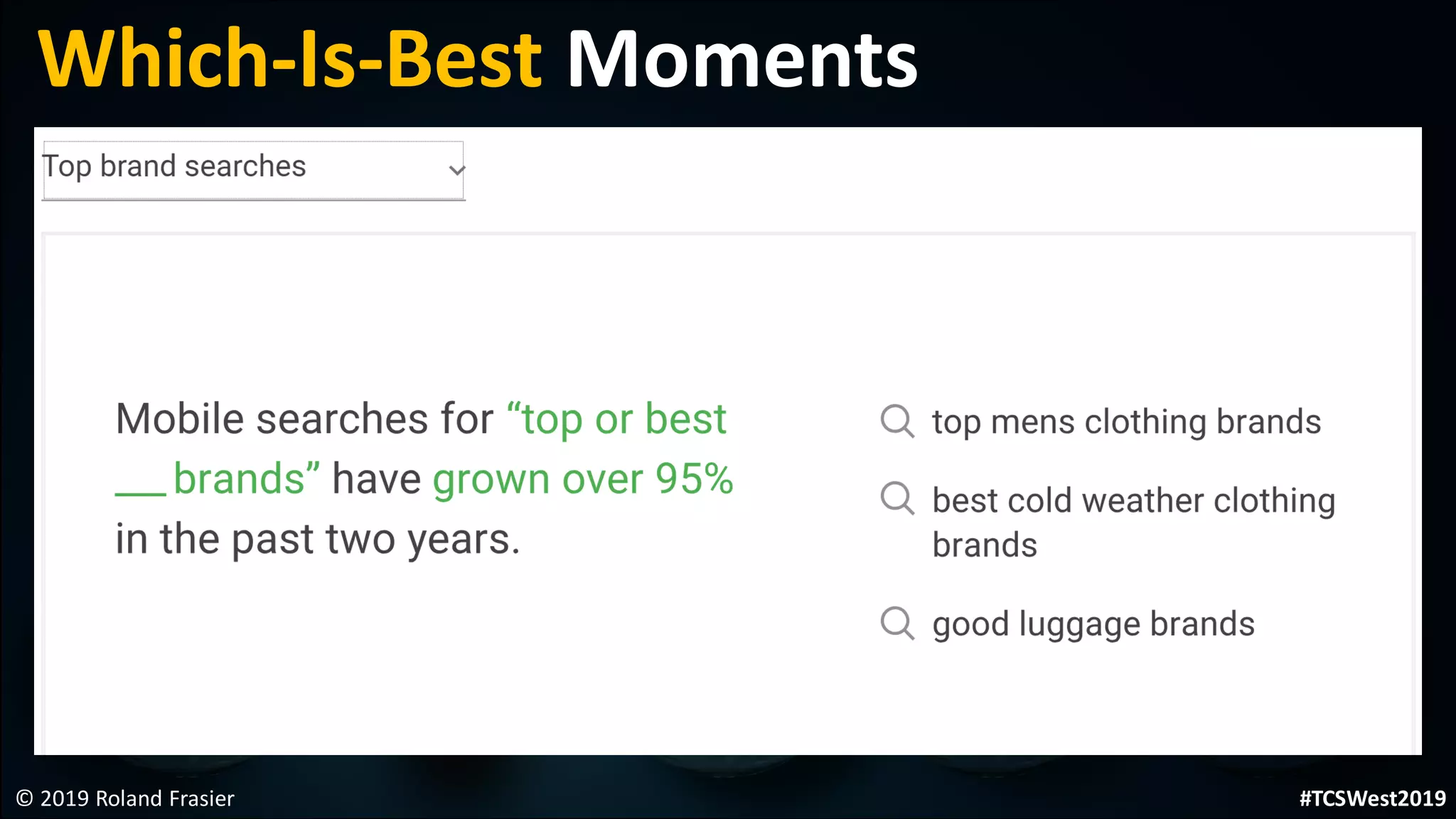 © 2019 Roland Frasier
Which-Is-Best Moments
#TCSWest2019
 