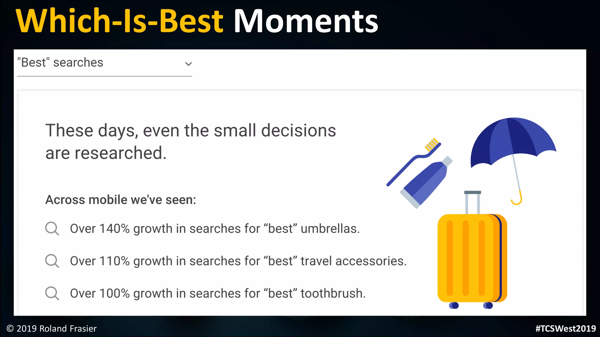 © 2019 Roland Frasier
Which-Is-Best Moments
#TCSWest2019
 