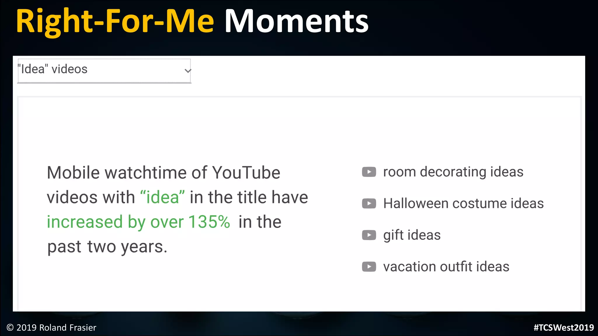 © 2019 Roland Frasier
Right-For-Me Moments
#TCSWest2019
 