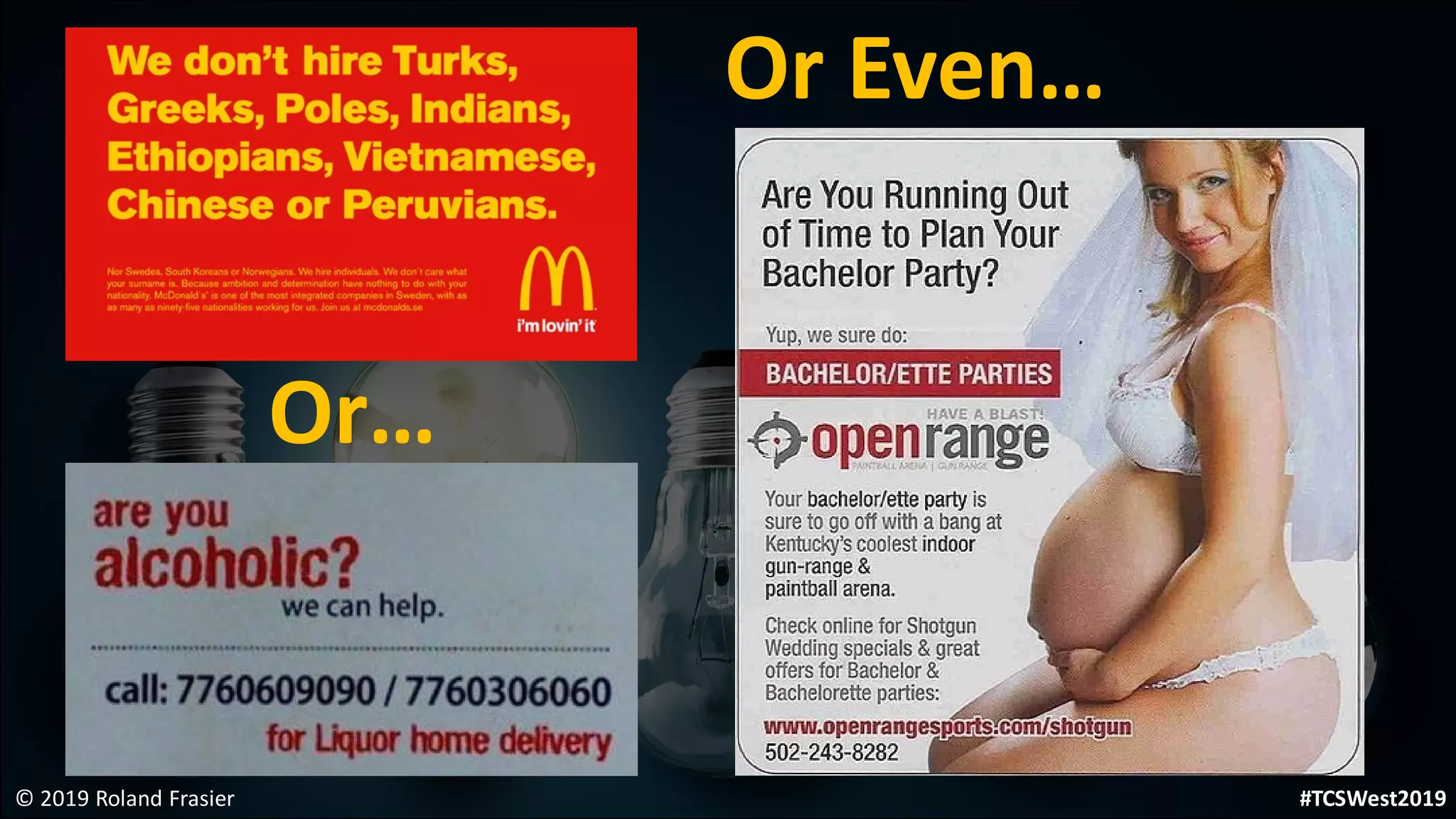 © 2019 Roland Frasier
Or Even…
Or…
#TCSWest2019
 