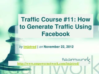 Traffic course 11 how to generate traffic using facebook