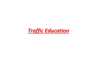 Traffic Education
 