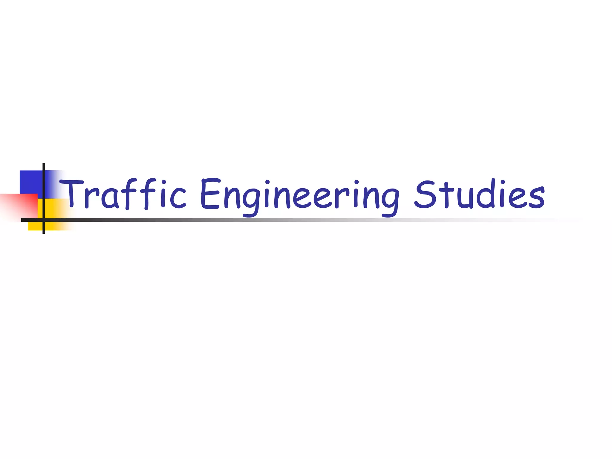 Traffic Engineering Studies
 