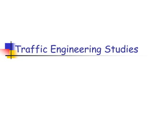 Traffic Engineering Studies
 