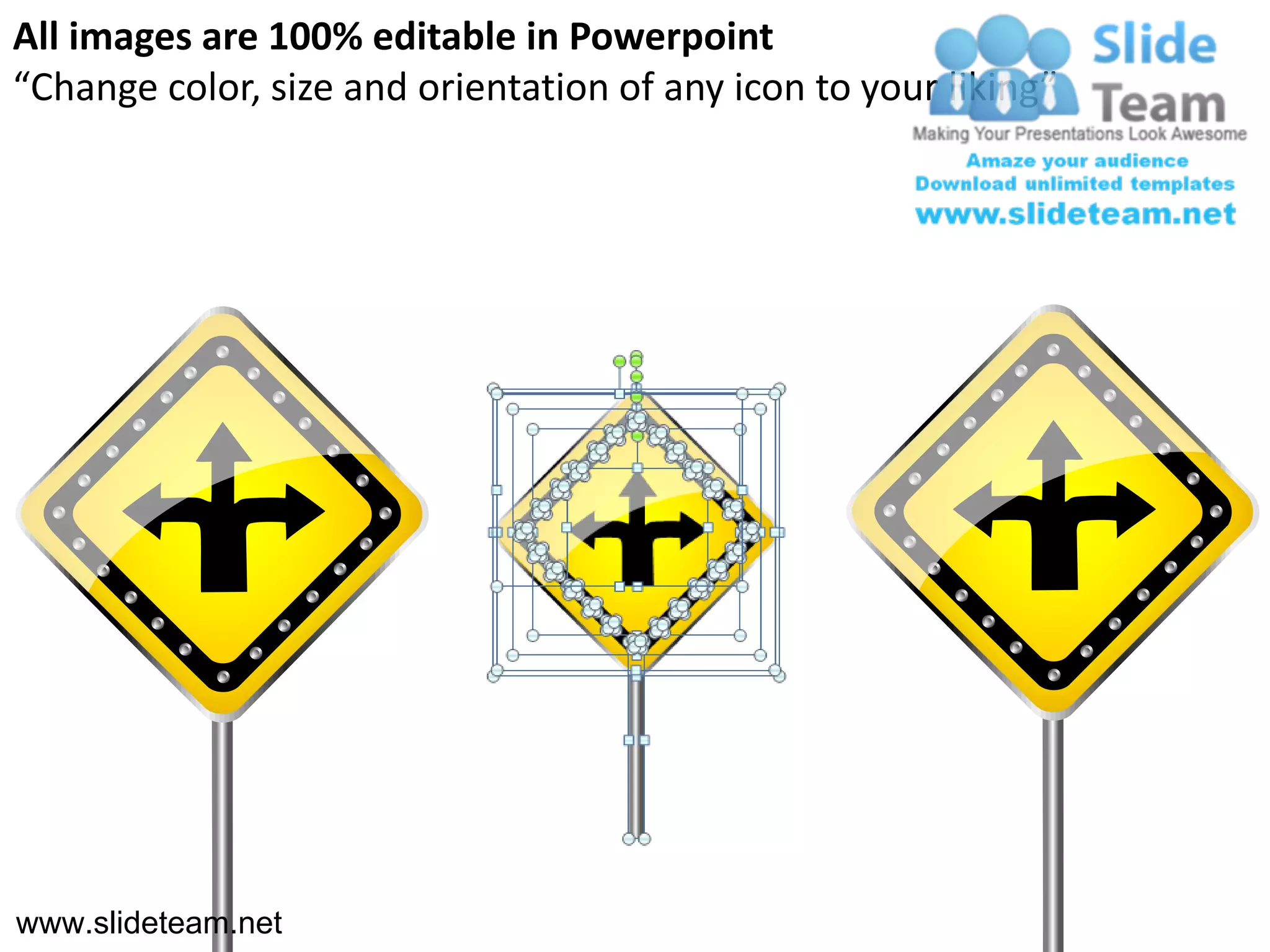 All images are 100% editable in Powerpoint
“Change color, size and orientation of any icon to your liking”




www.slideteam.net
 