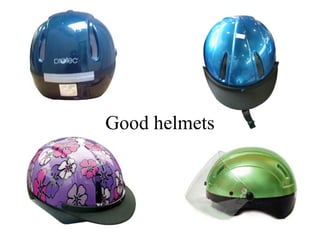 Good helmets

 