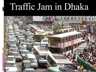 Traffic Jam in Dhaka 
 