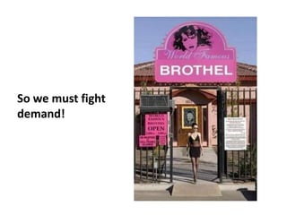 So we must fight
demand!
 