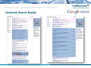 construktiv GmbH ·Haferwende 1 · 28357 Bremen · 0421/27867-0 · Invalidenstraße 112 · 10115 Berlin · 030/200569-0
Marketing on Tour 2010 – Suchmaschinenoptimierung für die Universal Search
Universal Search Kanäle
 