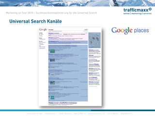 construktiv GmbH ·Haferwende 1 · 28357 Bremen · 0421/27867-0 · Invalidenstraße 112 · 10115 Berlin · 030/200569-0
Marketing on Tour 2010 – Suchmaschinenoptimierung für die Universal Search
Universal Search Kanäle
 