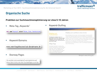 construktiv GmbH ·Haferwende 1 · 28357 Bremen · 0421/27867-0 · Invalidenstraße 112 · 10115 Berlin · 030/200569-0
Marketing on Tour 2010 – Suchmaschinenoptimierung für die Universal Search
Praktiken zur Suchmaschinenoptimierung vor etwa 5-10 Jahren
 Meta-Tag „Keywords“
 Keyword-Domains
 Doorway Pages
Organische Suche
construktiv GmbH ·Haferwende 1 · 28357 Bremen · 0421/27867-0 · Invalidenstraße 112 · 10115 Berlin · 030/200569-0
Beispiel: www.ihrflug.de
 Keyword-Stuffing
 