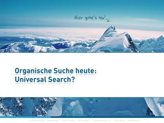 construktiv GmbH ·Haferwende 1 · 28357 Bremen · 0421/27867-0 · Invalidenstraße 112 · 10115 Berlin · 030/200569-0
Marketing on Tour 2010 – Suchmaschinenoptimierung für die Universal Search
construktiv GmbH ·Haferwende 1 · 28357 Bremen · 0421/27867-0 · Invalidenstraße 112 · 10115 Berlin · 030/200569-0
Organische Suche heute:
Universal Search?
construktiv GmbH ·Haferwende 1 · 28357 Bremen · 0421/27867-0 · Invalidenstraße 112 · 10115 Berlin · 030/200569-0
 