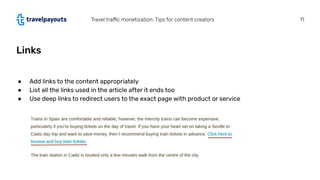Links
11Travel traﬃc monetization: Tips for content creators
● Add links to the content appropriately
● List all the links...