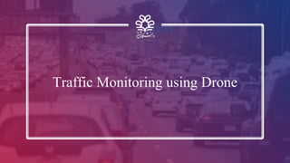 Traffic Monitoring using Drone
 