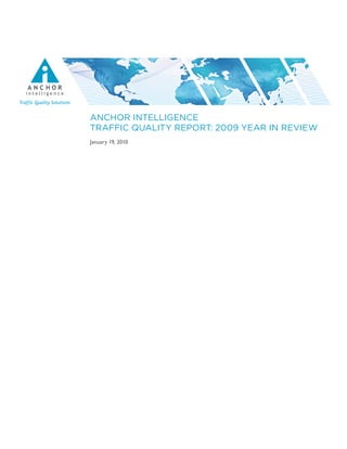 ANCHOR INTELLIGENCE
TRAFFIC QUALITY REPORT: 2009 YEAR IN REVIEW
January 19, 2010
 