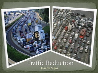 Traffic Reduction Joseph Sigai 