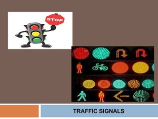 TRAFFIC SIGNALS
 