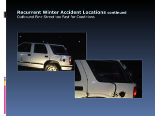 Recurrent Winter Accident Locations continued
Outbound Pine Street too Fast for Conditions
 