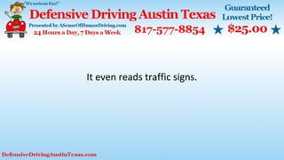 It even reads traffic signs.
 