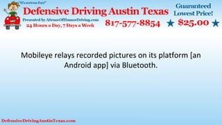 Mobileye relays recorded pictures on its platform [an
Android app] via Bluetooth.
 