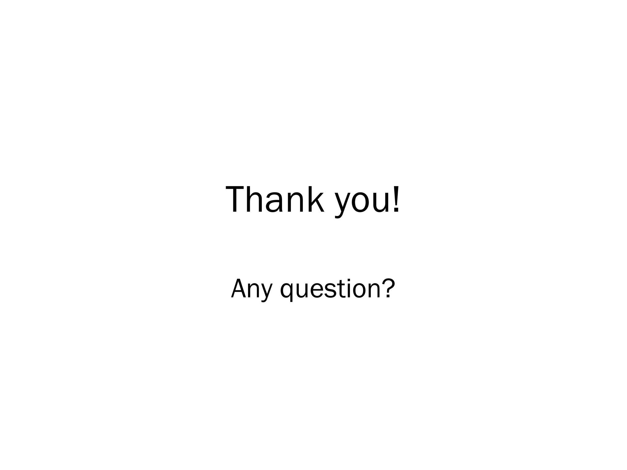 Thank you!
Any question?
 