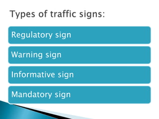 Regulatory sign
Warning sign
Informative sign
Mandatory sign
 