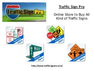 Traffic Sign Pro
Online Store to Buy All
Kind of Traffic Signs
http://www.trafficsignpro.com/
 