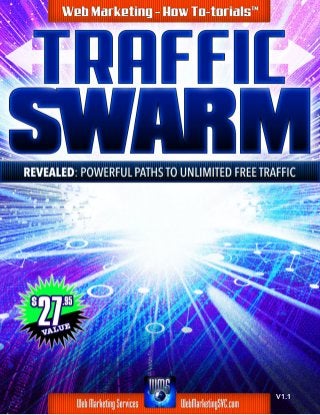 TRAFFIC SWARM
Web Marketing Services [WMS] 1
V1.1
 