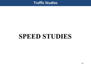 Traffic Studies
19
SPEED STUDIES
 