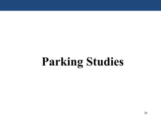 36
Parking Studies
 