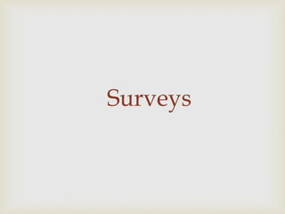 Surveys
 