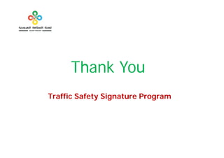 Thank Y
     Th k You
Traffic Safety Signature Program
 