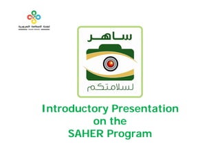 Introductory Presentation
           y
         on the
     SAHER PProgram
 