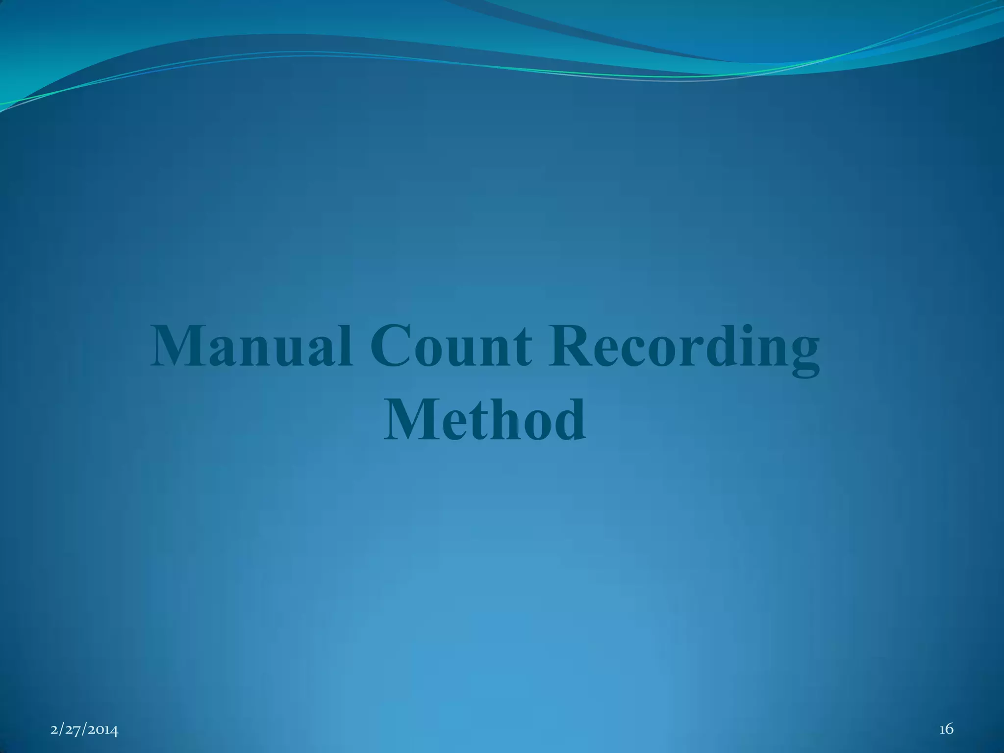 Manual Count Recording
Method

2/27/2014

16

 