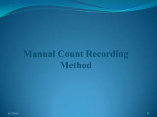 Manual Count Recording
Method

2/27/2014

16

 