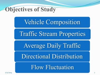 Objectives of Study

Vehicle Composition
Traffic Stream Properties

Average Daily Traffic
Directional Distribution
Flow Fluctuation
2/27/2014

7

 