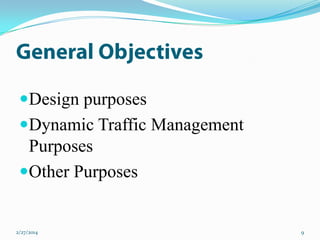 Design purposes
Dynamic Traffic Management

Purposes
Other Purposes

2/27/2014

9

 