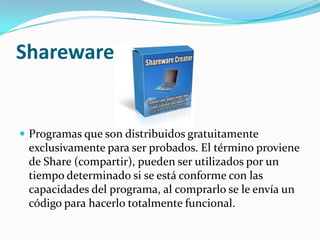 Demo/TrialProgramas que se pueden  probarlos antes de comprarlos. Generalmente poseen limitaciones (en los juegos sólo un nivel, en las aplicaciones opciones desactivadas) y duran un lapso de tiempo limitado y luego se desactivan.