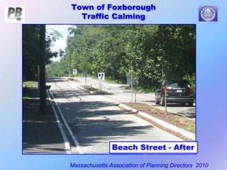 Town of Foxborough
Traffic Calming
Massachusetts Association of Planning Directors 2010
Beach Street - After
 