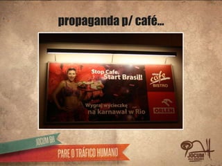 propaganda p/ café…
 