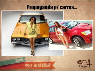 Propaganda p/ carros…
 
