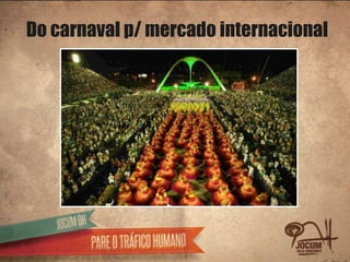 Do carnaval p/ mercado internacional
 