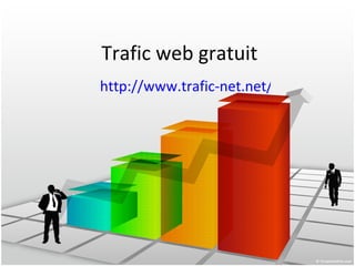 Trafic web gratuit http://www.trafic-net.net/   