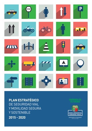 PLAN ESTRATÉGICO
DE SEGURIDAD VIAL
Y MOVILIDAD SEGURA
Y SOSTENIBLE
2015 - 2020
 