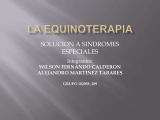 Integrantes:
WILSON FERNANDO CALDERON
ALEJANDRO MARTINEZ TABARES
GRUPO 102058_289

 